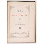 [POL Wincenty] - Pieśń o ziemi naszej. Z illustracyami Juliusza Kossaka. Poznań-Kraków 1887. J. K. Żupański [i] J....