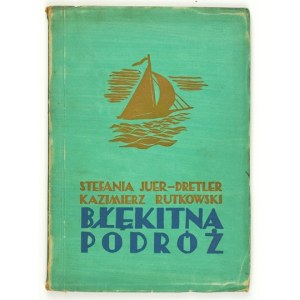 DRETLER S., RUTKOWSKI K. - Błękitna podróż. 30 drzeworytów. 1936.