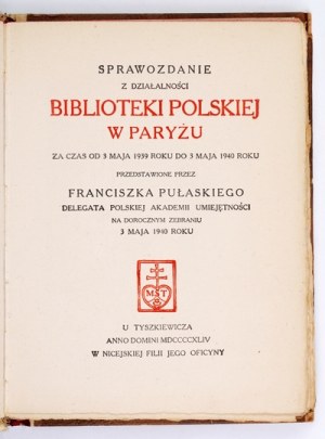 PUŁASKI Franciszek - Sprawozdanie z działalności Biblioteki Polskiej w Paryżu za czas od 3 maja 1939 roku do 3 maja 1940...