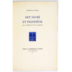 DANYSZ Stéphanie - Art sacré et prophétie de la piété et de la beauté. Arco 1955. Maryla Tyszkiewicz Éditeur. 8, s. [6],...