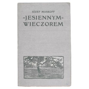 [ZAPOLSKA Gabriela]. Joseph Maskoff [pseud.] - Autumn evening. Stage picture in 1 act. Lviv 1905 - Pol. Tow....