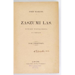[ZAPOLSKA Gabriela]. Joseph Maskoff [pseud.] - Zaszumi las. A contemporary novel in 3 parts. Vol. 1-2. Lviv [1899]....