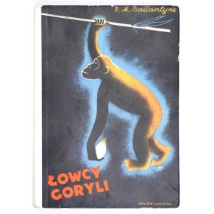 BALLANTYNE R[obert] M[ichael] - Łowcy goryli. Powieść dla młodzieży. Wolny przekład z ang. K. Arnolda [właśc....