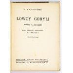 BALLANTYNE R[obert] M[ichael] - Łowcy goryli. Powieść dla młodzieży. Wolny przekład z ang. K. Arnolda [właśc....