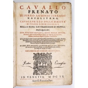 FERRARO Pirro Antonio - Cavallo frenato [...] Diuiso in Quattro Libri. Con Discorsi Notabili, Sopra Briglie,...