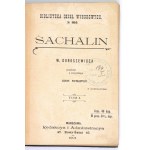 DOROSZEWICZ W[las] - Sachalin. Przeł. z rosyjskiego Zenon Pietkiewicz. (Z ilustracyami). T. 1-3. Warszawa 1901. Druk....