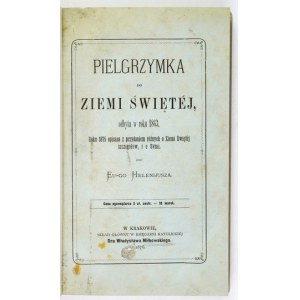 [IWANOWSKI Eustachy] - Pielgrzymka do Ziemi Świętej odbyta w roku 1863. Roku 1875 opisana z przydaniem różnych o Ziemi Ś...