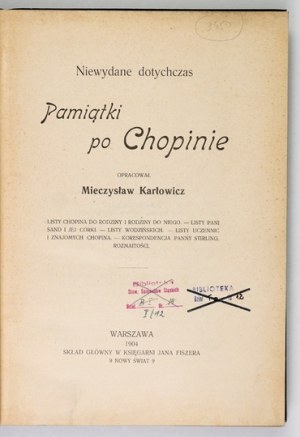 KARŁOWICZ Mieczysław - Niewydane dotychczas pamiątki po Chopinie. Oprac. ... Listy Chopina do rodziny i rodziny do niego...