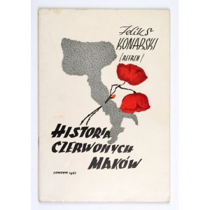 KONARSKI Feliks (Ref-Ren) - Historia Czerwonych maków. Londyn 1961. Nakł. autora. 8, s. 71....