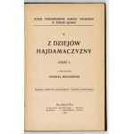 Z DZIEJÓW hajdamaczyzny. Cz. 1-2. Z przedm. Henryka Mościckiego. Warszawa 1905. Nakł. Gebethnera i Wolffa. 16d, s....