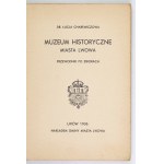 CHAREWICZOWA Łucja - Muzeum Historyczne miasta Lwowa. Przewodnik po zbiorach. Lwów 1936. Nakł. Gminy. 8, s. 85, [2]...