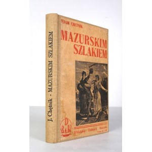 CHĘTNIK Adam - Mazurskim szlakiem opisy, obrazki, opowieści, gadki z pogranicza Prus Wschodnich z ilustracjami i mapkami...