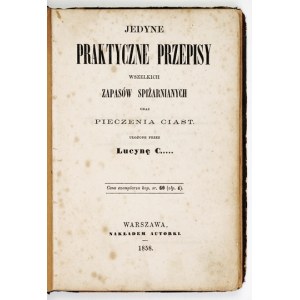 [ĆWIERCZAKIEWICZOWA L.] – Jedyne praktyczne przepisy. 1858. I wyd. pierwszej pracy autorki.