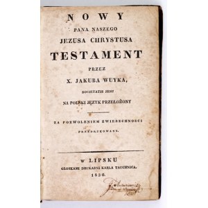 Nowy Pana Naszego Jezusa Chrystusa Testament. 1830. Wujek.