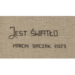 Marcin Baczak (ur. 1984, Nowy Dwór Mazowiecki), Jest światło, 2023