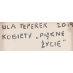 Urszula Teperek (nar. 1985, Varšava), Krásny život zo série Ženy, 2019