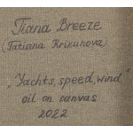 Tiana Breeze (nar. 1982), Jachty, rychlost, vítr, 2022