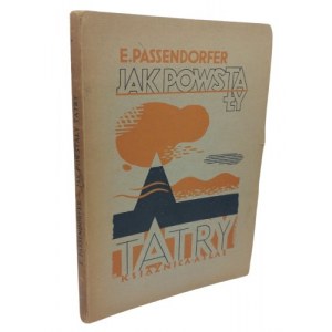 E. Passendorfer Jak powstały Tatry, 1934