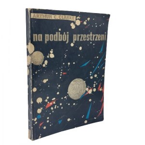 Arthur C. Clarke - Na podbój przestrzeni, 1959 pierwsze wydanie