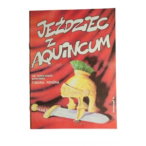 JEJDZIEC Z AQUINCUM Comic nach dem Roman von Tibor Feher, KAW 1990, 1. Auflage