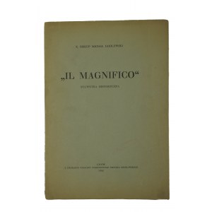 GODLEWSKI Michał X.biskup - IL MAGNIFICO silwetka historyczna, mit handschriftlicher Widmung des Autors an Kazimierz Kostanecki [1863-1940], den bedeutendsten polnischen Anatomen des 20. Jahrhunderts, Lwów 1936[BS].