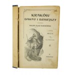 RADZIKOWSKI Walery Eljas - Kraków dawny i dzisiejszy [komplet ilustracji, brak planu miasta], Kraków 1902r.