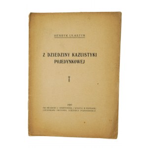 UŁASZYN Henryk - Z dziedziny kazuistyki pojedynkowej, Poznań 1929r.