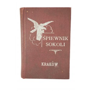 ŚPIEWNICZEK SOKOLI zawierający wszelkie pieśni zakazane w zaborze pruskim, Kraków 1910r.
