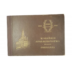 MASTALERZ Jerzy - W służbie społeczeństwa miasta Poznania 1856 - 1956, 100 lat Gazowni Miejskiej w Poznaniu, Poznań 1956r.