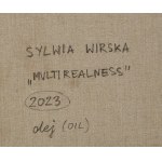 Sylwia Wirska (ur. 1994), Multirealness, 2023