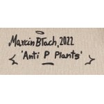 Marcin Błach (ur. 1986, Lublin), Anti P Plants, 2022