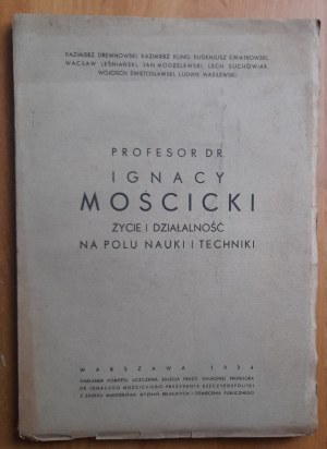 Professor Ignacy Moscicki. Life and activities in the field of science and technology.