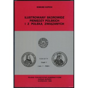 Kopicki Edmund - Ilustrowany Skorowidz Pieniędzy Polskich i z Polską Związanych , 4 woluminy - część 1 teksty i tablice,...