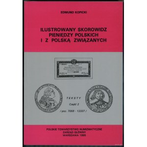 Kopicki Edmund - Ilustrowany Skorowidz Pieniędzy Polskich i z Polską Związanych , 4 woluminy - część 1 teksty i tablice,...