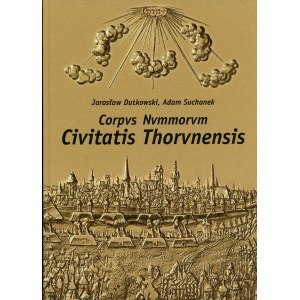 Dutkowski Jarosław, Suchanek Adam - Corpus Nummorvm Civitatis Thorvnensis, Gdańsk 2010, ISBN 978-83-927453-0-3