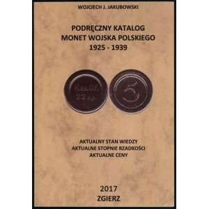 Jakubowski Wojciech J. - Podręczny katalog monet Wojska Polskiego 1925 -1939, Zgierz 2017, brak ISBN