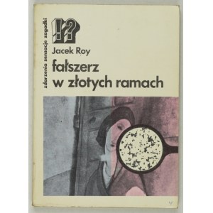 ROY Jacek [pseud.] - Fałszerz w złotych ramach. Warszawa 1976. KAW. 16d, s. 163, [1]. brosz. Zdarzenia,...
