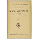 KRASZEWSKI J[ózef] I[gnacy] - Jaszka Orfan called żywota i spraw pamiętnik . (Jagiellonians to Sigismund). Part 1-...