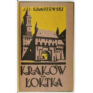 KRASZEWSKI J[ózef] I[gnacy] - Kraków za Łoktka. Cz. 1-2 (v 1 svazku). Warszawa 1929. Wydawnictwo M. Arcta. 16d, s. 135,...