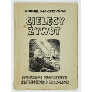 MAKUSZYŃSKI Kornel - Cielęcy żywot. T. H. [Tel Awiw] 1947. Wydawnictwo Nowel i Powieści. 16d, s. 32....