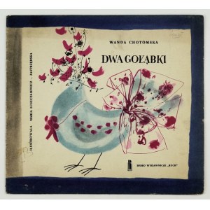 CHOTOMSKA W. – Dwa gołąbki. Nici. 1961. Ilustr. M. Łuszczkiewicz-Jastrzębska.