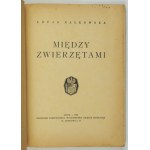 NAŁKOWSKA Zofja - Między zwierzętami. Lwów 1934. Nakł. Państw. Wyd. Książek Szkolnych. 8, s. 121, [2]....