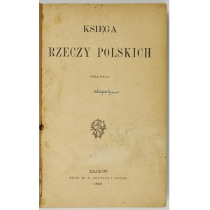 [GLOGER Zygmunt] - Kniha polských věcí. Vypracováno. G. [krypta]. Lwów 1896. druk W. L. Anczyca i Spółka. 16d, s. [2],...