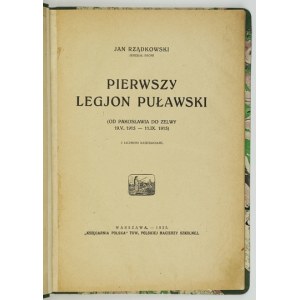 RZĄDKOWSKI Jan - Pierwszy legjon puławski. (Od Pakoslawa do Zelwy, 19. května 1915-11. září 1915)....