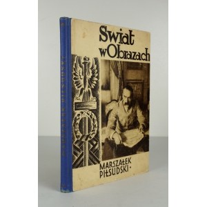 ŚWIAT w obrazach. Nr 1 listopad 1931. Cykl biograficzny I: Marszałek Józef Piłsudski. 115 zdjęć....