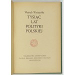 WASIUTYŃSKI Wojciech - Tysiąc lat polityki polskiej. Monachium 1946. Słowo Pol. 8, s. 162. opr. późn. pł., okł....
