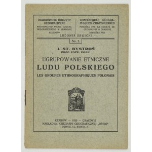 BYSTROŃ J[an] St[anisław] - Ugrupowanie etniczne ludu polskiego. Kraków 1925. Nakł. Księg. Geogr. Orbis. 16d, s....