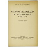GOŁOGOWSKI B. – Wodociąg i kanalizacja w małych domkach i willach. 1935.