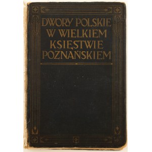 Leonard DURCZYKIEWICZ, DWORY POLSKIE W WIELKIEM KSIĘSTWIE POZNAŃSKIEM