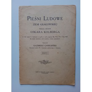 KAZIMIERZ GARBUSIŃSKI, PIEŚNI LUDOWE ZIEMI KRAKOWSKIEJ WEDŁUG ZBIORÓW OSKARA KOLBERGA